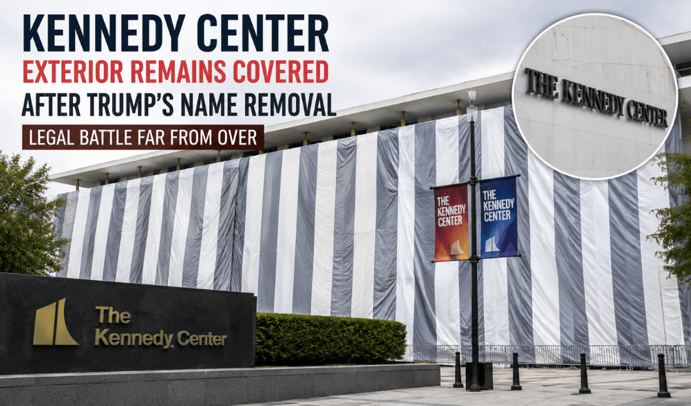 Kennedy Center Keeps Exterior Covered After Trump Name Removal Amid Ongoing Legal Battle Kennedy Center Keeps Exterior Covered After Trump Name Removal Amid Ongoing Legal Battle
